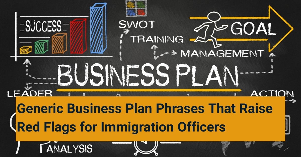 25 Generic Business Plan Phrases That Raise Red Flags for Immigration Officers