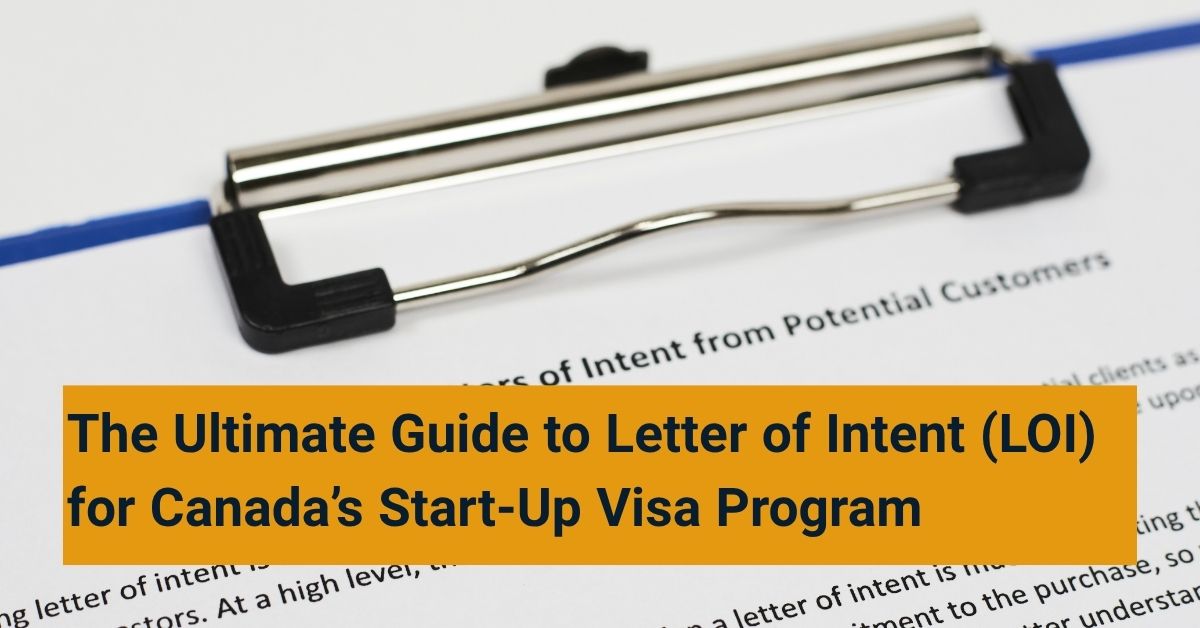The Ultimate Guide to Letter of Intent (LOI) for Canada’s Start-Up Visa Program